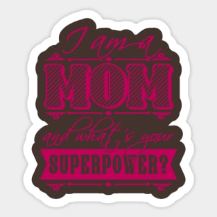 I am a Mom what's your superpower? Sticker